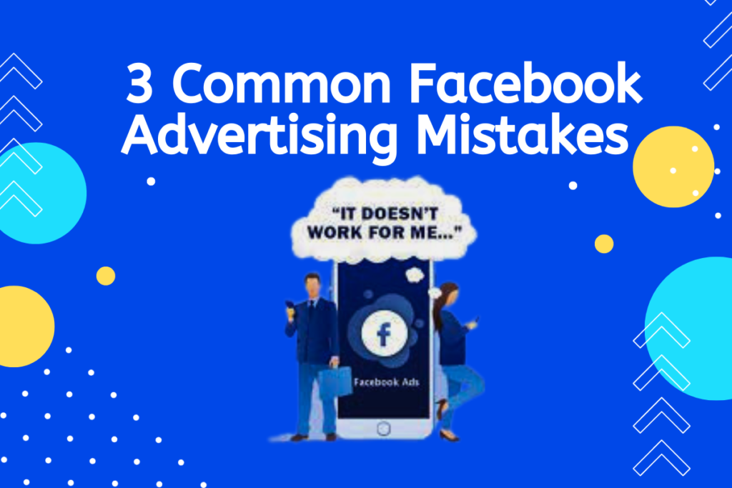 3 common facebook ad mistakes